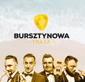 Kabaret Młodych Panów i Goście - Bursztynowa Trasa