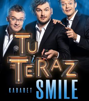 Kabaret SMILE - Nowy program: Tu i teraz!