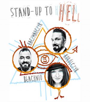 Stand-up to Hell - Ewa Błachnio, Robert Korólczyk, Łukasz Kaczmarczyk