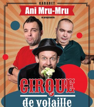 Kabaret Ani Mru-Mru - Cirque de volaille