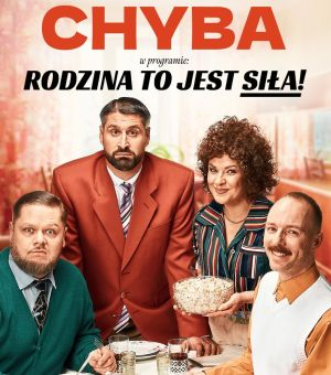 Kabaret Chyba - "Rodzina to jest siła!"