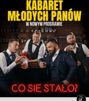 Kabaret Młodych Panów - Co się stało? (NOWY PROGRAM)