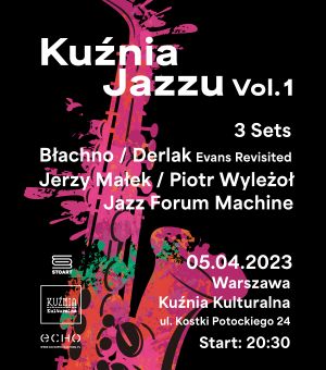 Kuźnia Jazzu vol. 1 (Błachno+Derlak / Małek+Wyleżoł / Jazz Forum Machine)