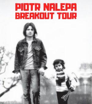 Piotr Nalepa Breakout Tour