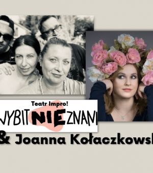 Wybitnie Nieznani & Joanna Kołaczkowska - Teatr Impro!